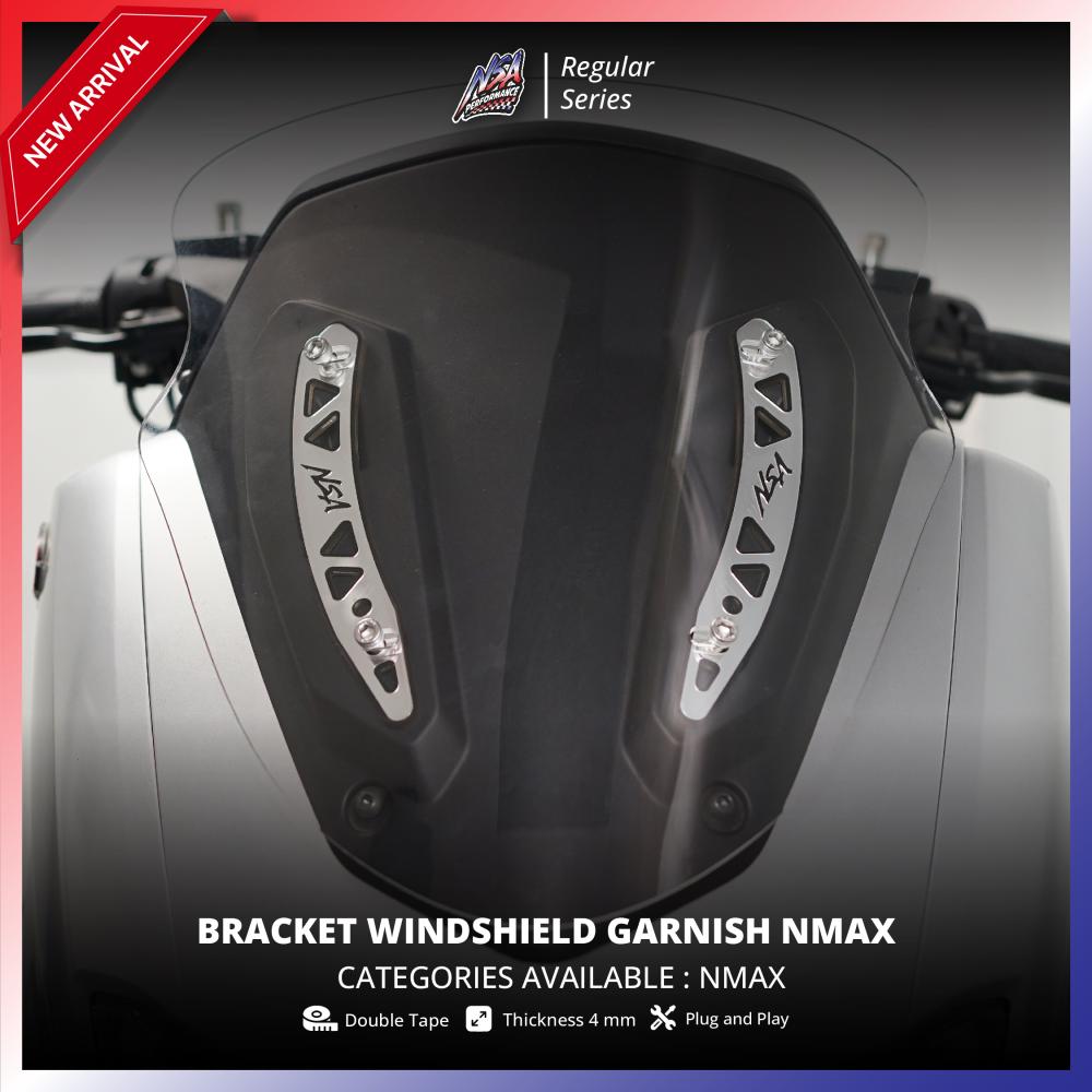 NSA Garnish Windshield NMAX New Bracket Windshield NMAX Aksesoris Yamaha NMAX NSA PERFORMANCE